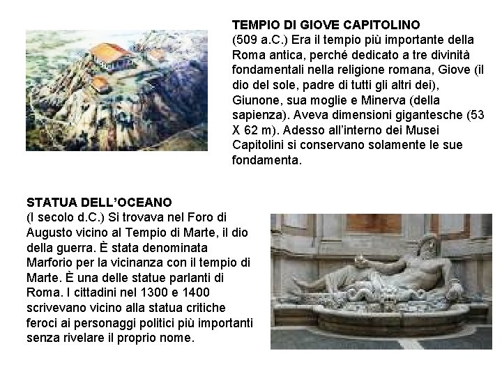 TEMPIO DI GIOVE CAPITOLINO (509 a. C. ) Era il tempio più importante della TEMPIO DI GIOVE CAPITOLINO (509 a. C. ) Era il tempio più importante della