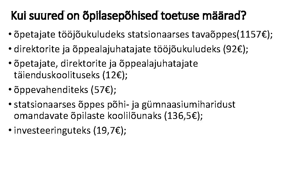 Kui suured on õpilasepõhised toetuse määrad? • õpetajate tööjõukuludeks statsionaarses tavaõppes(1157€); • direktorite ja