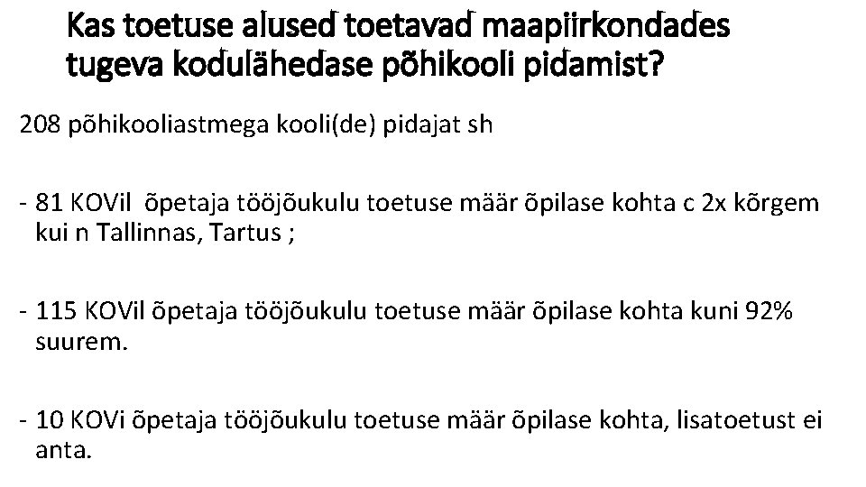 Kas toetuse alused toetavad maapiirkondades tugeva kodulähedase põhikooli pidamist? 208 põhikooliastmega kooli(de) pidajat sh