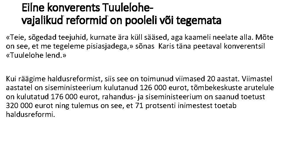 Eilne konverents Tuulelohevajalikud reformid on pooleli või tegemata «Teie, sõgedad teejuhid, kurnate ära küll