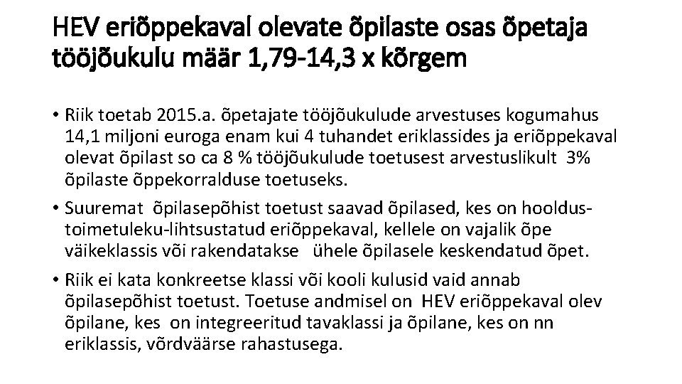 HEV eriõppekaval olevate õpilaste osas õpetaja tööjõukulu määr 1, 79 -14, 3 x kõrgem