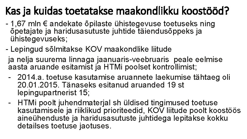 Kas ja kuidas toetatakse maakondlikku koostööd? - 1, 67 mln € andekate õpilaste ühistegevuse