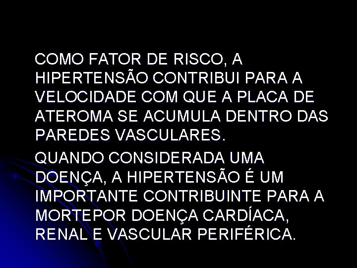 COMO FATOR DE RISCO, A HIPERTENSÃO CONTRIBUI PARA A VELOCIDADE COM QUE A PLACA