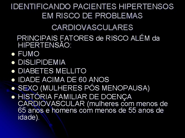 IDENTIFICANDO PACIENTES HIPERTENSOS EM RISCO DE PROBLEMAS CARDIOVASCULARES PRINCIPAIS FATORES de RISCO ALÉM da