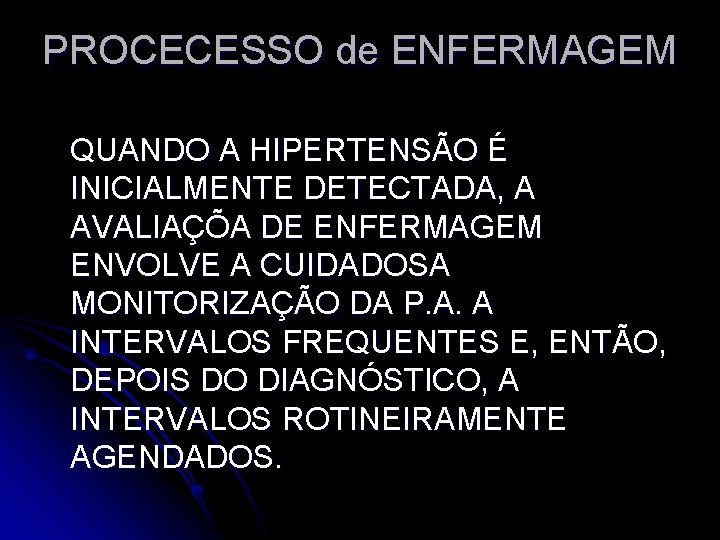 PROCECESSO de ENFERMAGEM QUANDO A HIPERTENSÃO É INICIALMENTE DETECTADA, A AVALIAÇÕA DE ENFERMAGEM ENVOLVE