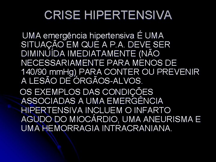 CRISE HIPERTENSIVA UMA emergência hipertensiva É UMA SITUAÇÃO EM QUE A P. A. DEVE