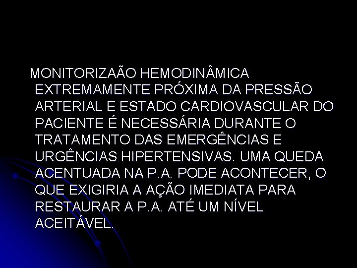 MONITORIZAÃO HEMODIN MICA EXTREMAMENTE PRÓXIMA DA PRESSÃO ARTERIAL E ESTADO CARDIOVASCULAR DO PACIENTE É