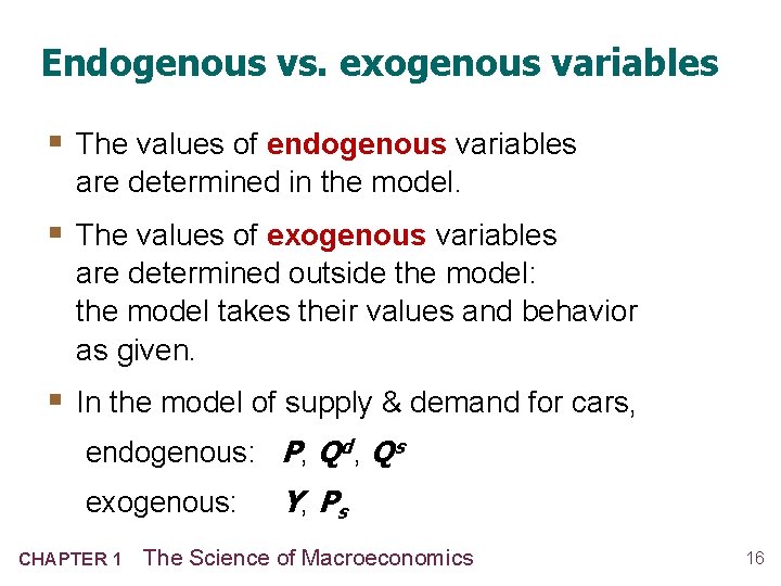 Endogenous vs. exogenous variables § The values of endogenous variables are determined in the