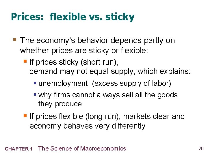 Prices: flexible vs. sticky § The economy’s behavior depends partly on whether prices are