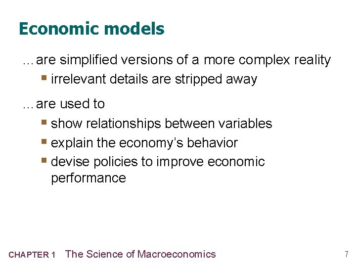 Economic models …are simplified versions of a more complex reality § irrelevant details are