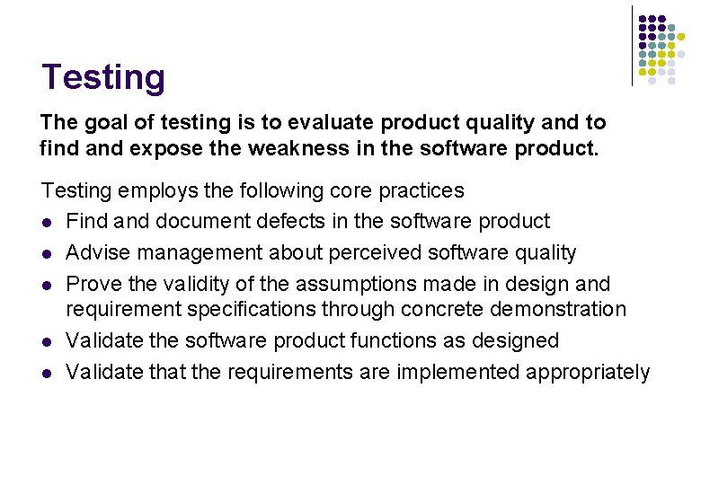 Testing The goal of testing is to evaluate product quality and to find and Testing The goal of testing is to evaluate product quality and to find and