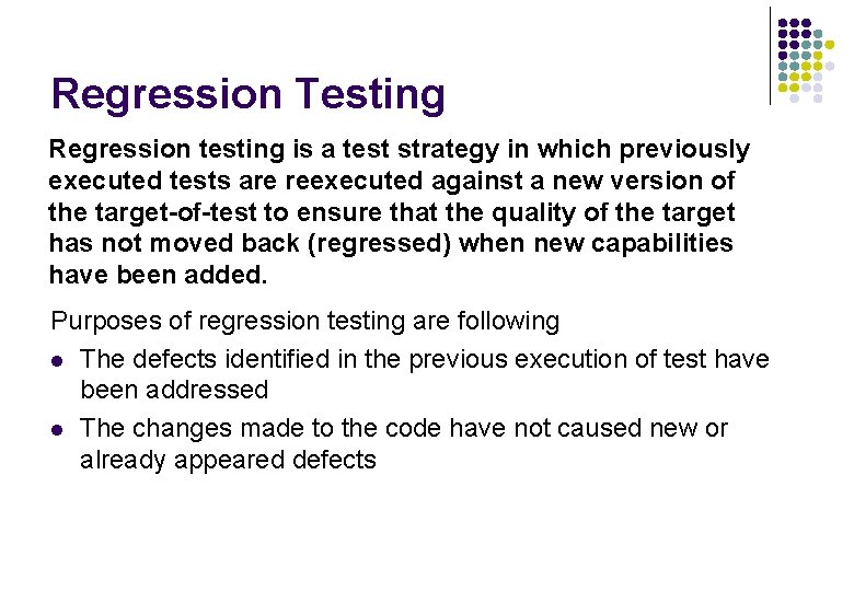 Regression Testing Regression testing is a test strategy in which previously executed tests are Regression Testing Regression testing is a test strategy in which previously executed tests are