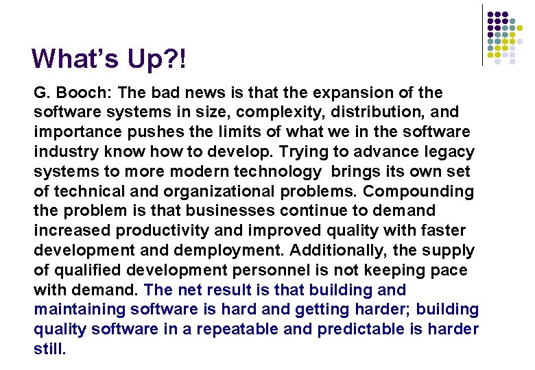 What’s Up? ! G. Booch: The bad news is that the expansion of the What’s Up? ! G. Booch: The bad news is that the expansion of the