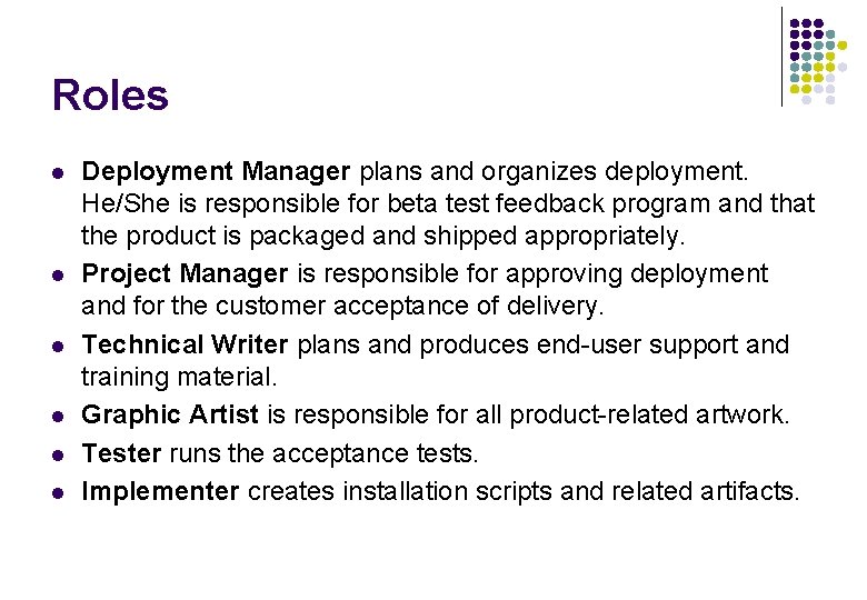 Roles l l l Deployment Manager plans and organizes deployment. He/She is responsible for Roles l l l Deployment Manager plans and organizes deployment. He/She is responsible for