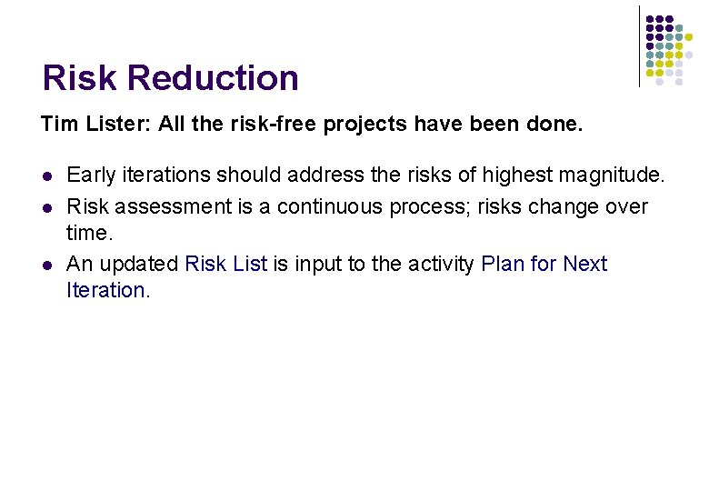 Risk Reduction Tim Lister: All the risk-free projects have been done. l l l Risk Reduction Tim Lister: All the risk-free projects have been done. l l l