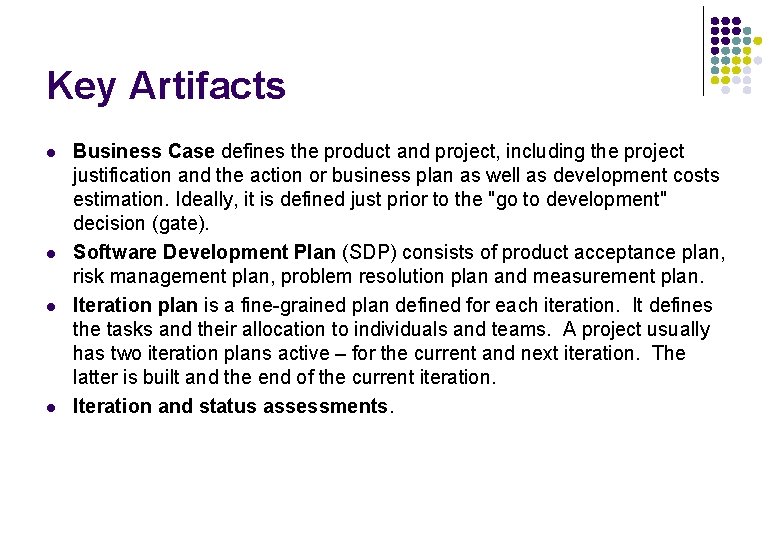 Key Artifacts l l Business Case defines the product and project, including the project Key Artifacts l l Business Case defines the product and project, including the project