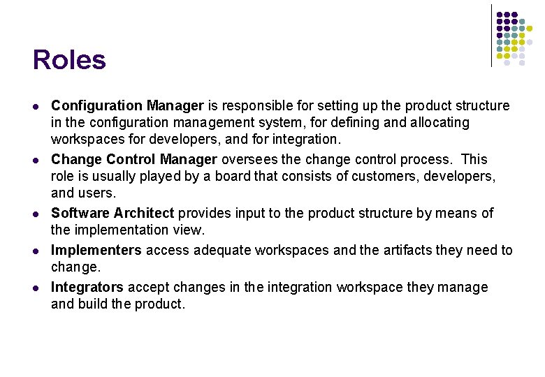 Roles l l l Configuration Manager is responsible for setting up the product structure Roles l l l Configuration Manager is responsible for setting up the product structure