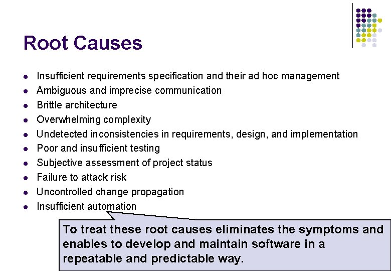 Root Causes l l l l l Insufficient requirements specification and their ad hoc Root Causes l l l l l Insufficient requirements specification and their ad hoc