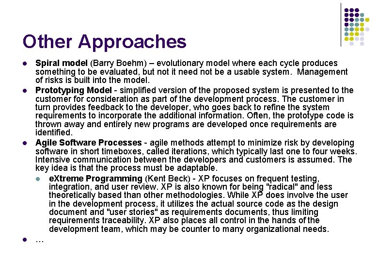 Other Approaches l l Spiral model (Barry Boehm) – evolutionary model where each cycle Other Approaches l l Spiral model (Barry Boehm) – evolutionary model where each cycle