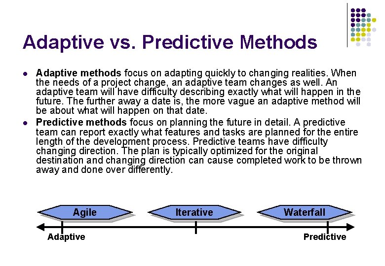 Adaptive vs. Predictive Methods l l Adaptive methods focus on adapting quickly to changing Adaptive vs. Predictive Methods l l Adaptive methods focus on adapting quickly to changing