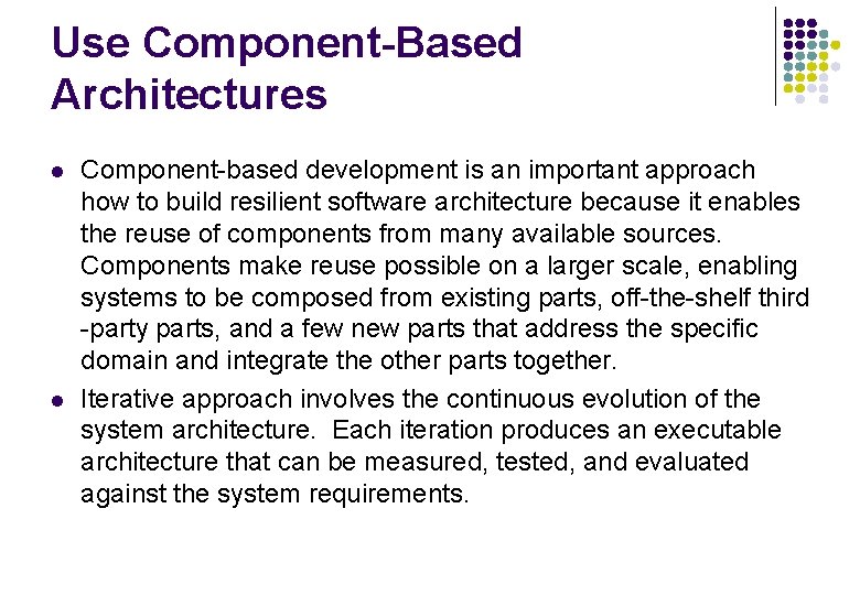 Use Component-Based Architectures l l Component-based development is an important approach how to build Use Component-Based Architectures l l Component-based development is an important approach how to build