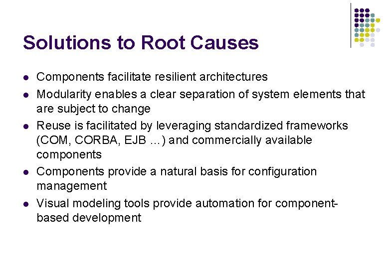 Solutions to Root Causes l l l Components facilitate resilient architectures Modularity enables a Solutions to Root Causes l l l Components facilitate resilient architectures Modularity enables a