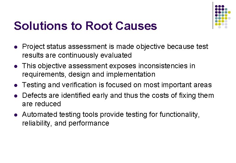 Solutions to Root Causes l l l Project status assessment is made objective because Solutions to Root Causes l l l Project status assessment is made objective because
