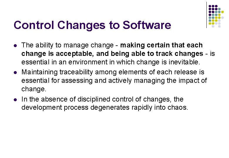 Control Changes to Software l l l The ability to manage change - making Control Changes to Software l l l The ability to manage change - making