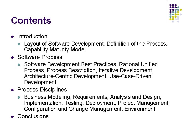 Contents l l Introduction l Layout of Software Development, Definition of the Process, Capability Contents l l Introduction l Layout of Software Development, Definition of the Process, Capability