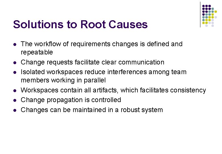 Solutions to Root Causes l l l The workflow of requirements changes is defined Solutions to Root Causes l l l The workflow of requirements changes is defined