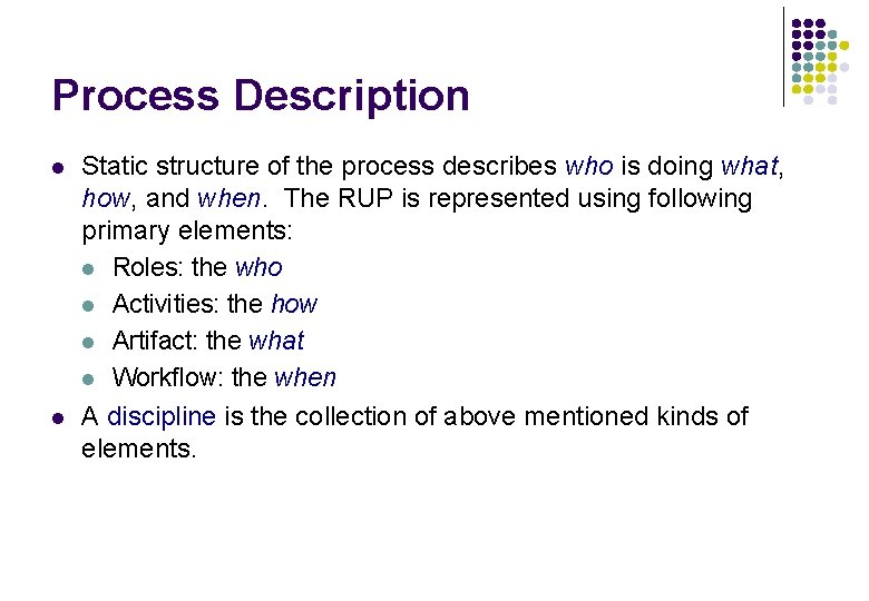 Process Description l l Static structure of the process describes who is doing what, Process Description l l Static structure of the process describes who is doing what,