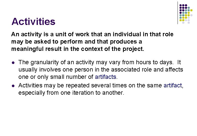 Activities An activity is a unit of work that an individual in that role Activities An activity is a unit of work that an individual in that role