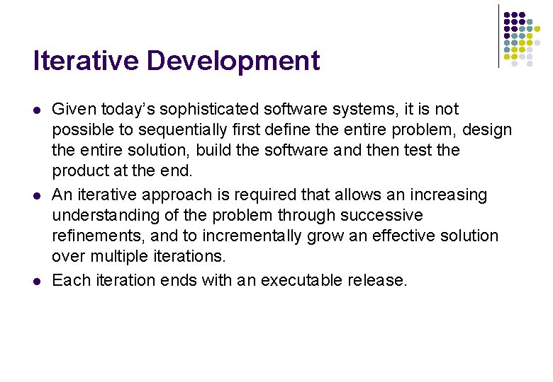 Iterative Development l l l Given today’s sophisticated software systems, it is not possible Iterative Development l l l Given today’s sophisticated software systems, it is not possible