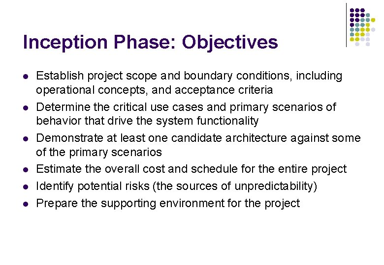 Inception Phase: Objectives l l l Establish project scope and boundary conditions, including operational Inception Phase: Objectives l l l Establish project scope and boundary conditions, including operational