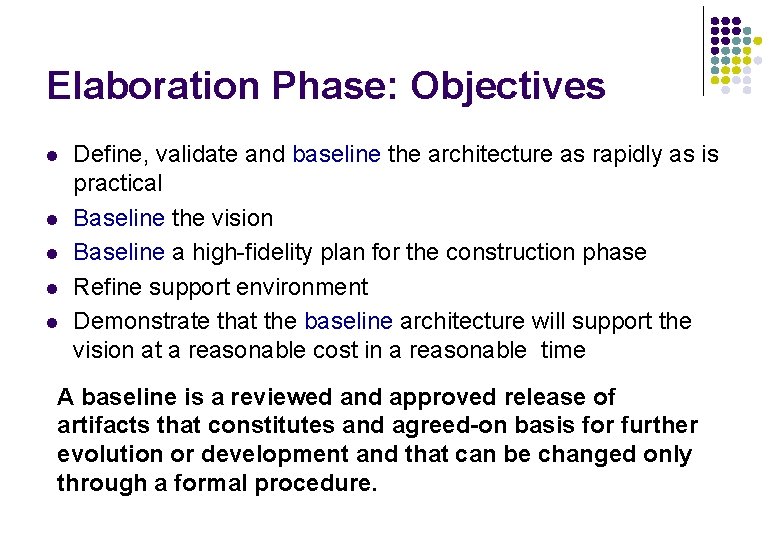 Elaboration Phase: Objectives l l l Define, validate and baseline the architecture as rapidly Elaboration Phase: Objectives l l l Define, validate and baseline the architecture as rapidly