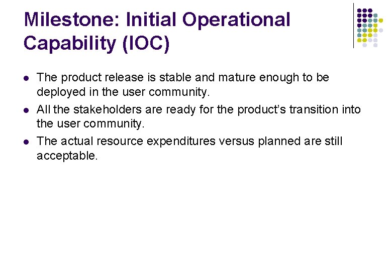 Milestone: Initial Operational Capability (IOC) l l l The product release is stable and Milestone: Initial Operational Capability (IOC) l l l The product release is stable and