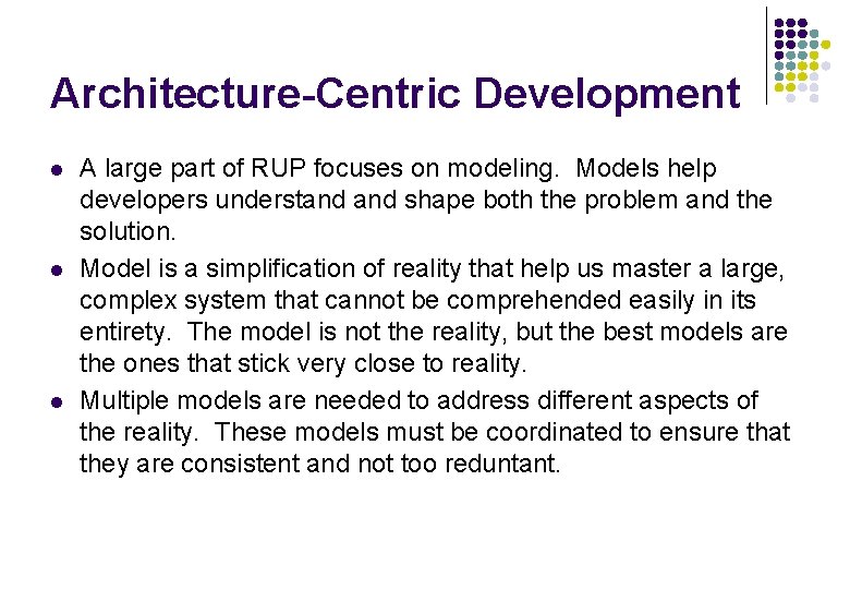 Architecture-Centric Development l l l A large part of RUP focuses on modeling. Models Architecture-Centric Development l l l A large part of RUP focuses on modeling. Models
