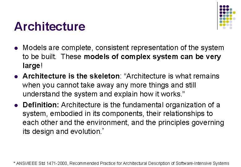 Architecture l l l Models are complete, consistent representation of the system to be Architecture l l l Models are complete, consistent representation of the system to be
