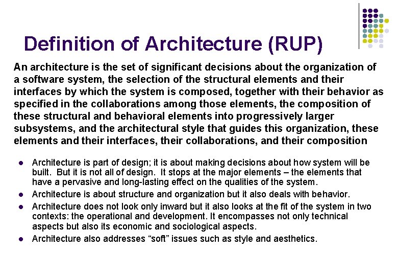 Definition of Architecture (RUP) An architecture is the set of significant decisions about the Definition of Architecture (RUP) An architecture is the set of significant decisions about the