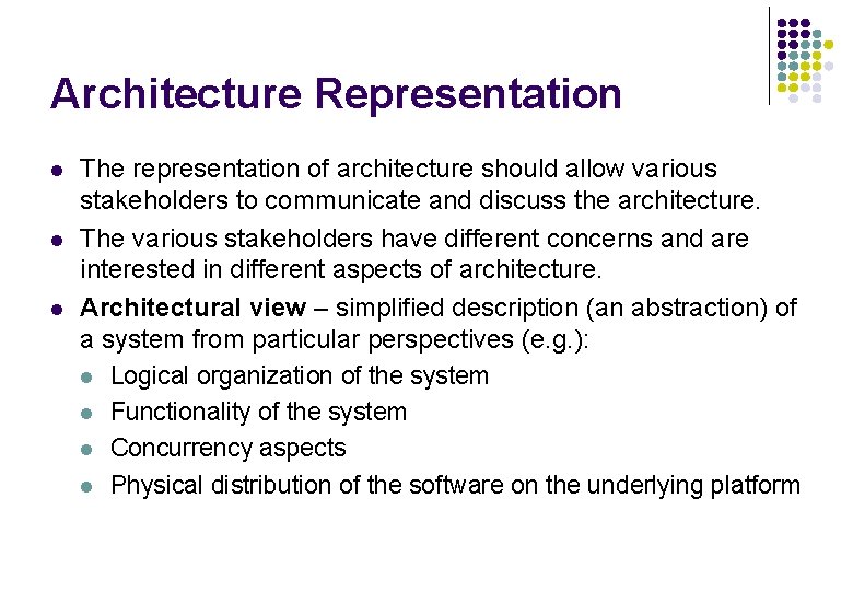 Architecture Representation l l l The representation of architecture should allow various stakeholders to Architecture Representation l l l The representation of architecture should allow various stakeholders to