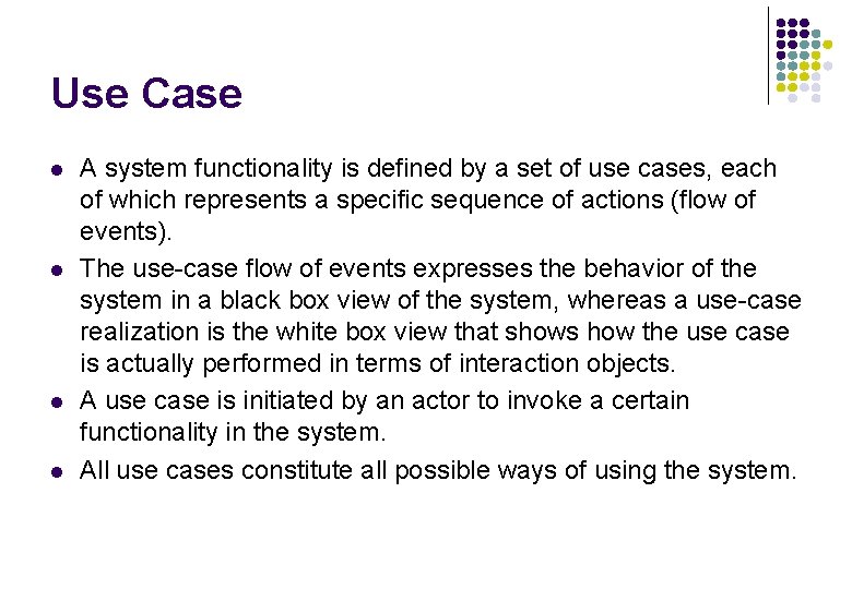 Use Case l l A system functionality is defined by a set of use Use Case l l A system functionality is defined by a set of use