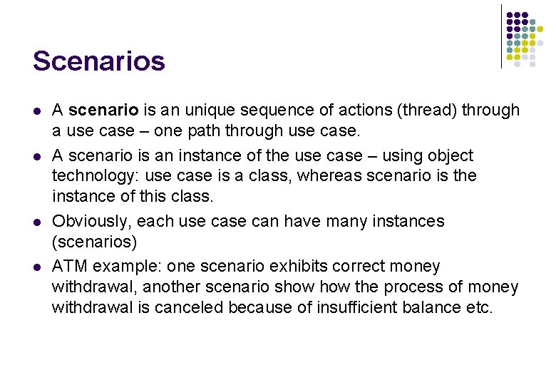 Scenarios l l A scenario is an unique sequence of actions (thread) through a Scenarios l l A scenario is an unique sequence of actions (thread) through a
