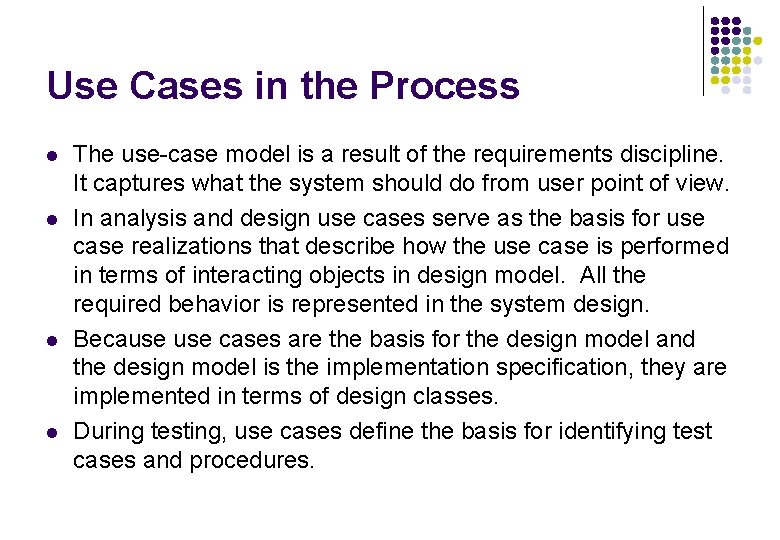 Use Cases in the Process l l The use-case model is a result of Use Cases in the Process l l The use-case model is a result of