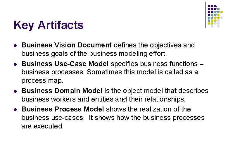 Key Artifacts l l Business Vision Document defines the objectives and business goals of Key Artifacts l l Business Vision Document defines the objectives and business goals of