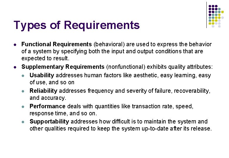 Types of Requirements l l Functional Requirements (behavioral) are used to express the behavior Types of Requirements l l Functional Requirements (behavioral) are used to express the behavior
