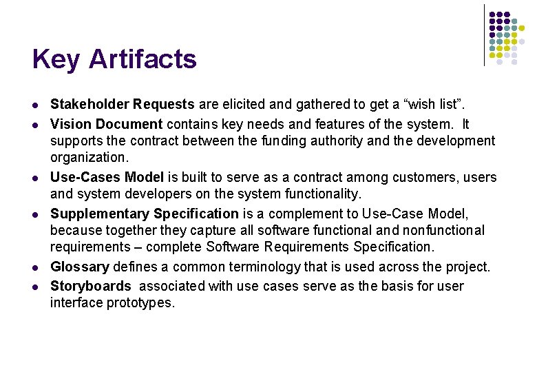 Key Artifacts l l l Stakeholder Requests are elicited and gathered to get a Key Artifacts l l l Stakeholder Requests are elicited and gathered to get a