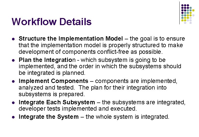Workflow Details l l l Structure the Implementation Model – the goal is to Workflow Details l l l Structure the Implementation Model – the goal is to