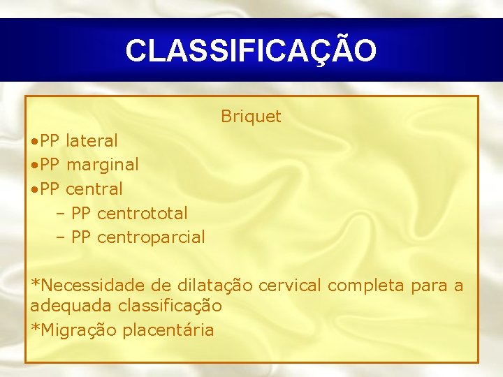 CLASSIFICAÇÃO Briquet • PP lateral • PP marginal • PP central – PP centrototal