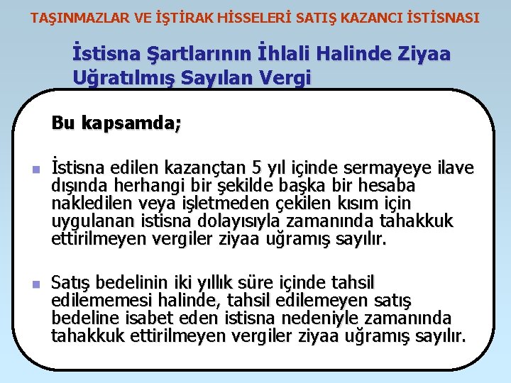 TAŞINMAZLAR VE İŞTİRAK HİSSELERİ SATIŞ KAZANCI İSTİSNASI İstisna Şartlarının İhlali Halinde Ziyaa Uğratılmış Sayılan