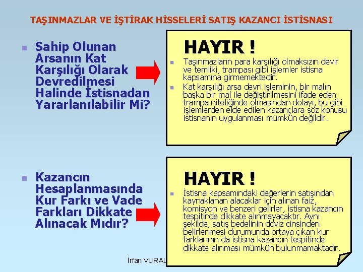 TAŞINMAZLAR VE İŞTİRAK HİSSELERİ SATIŞ KAZANCI İSTİSNASI n n Sahip Olunan Arsanın Kat Karşılığı